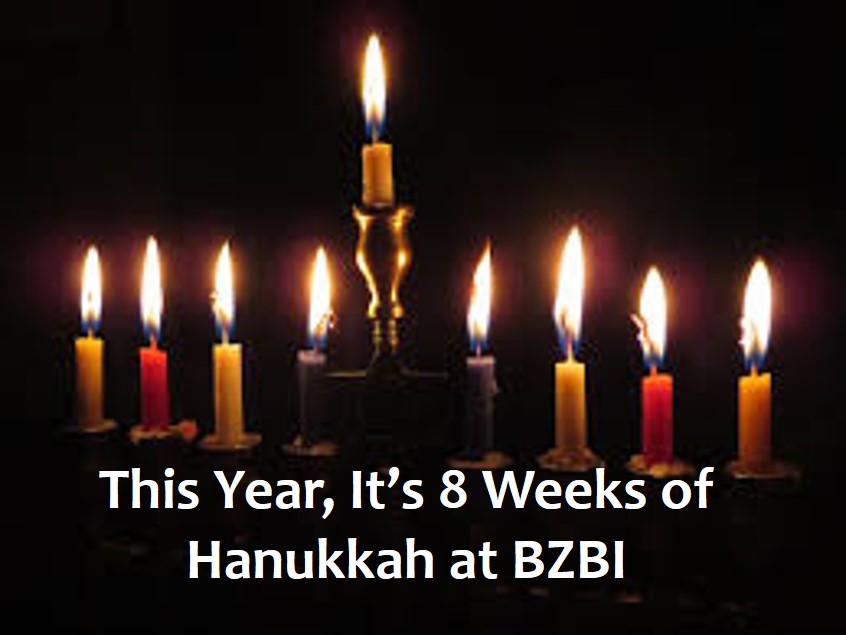 BZBI's Eight Weeks of Hanukkah
