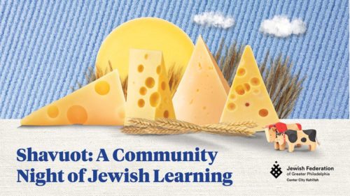 Center City Kehillah Shavuot: A Community Night of Jewish Learning