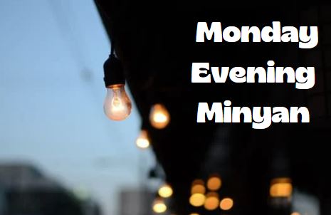 Monday Evening Minyan