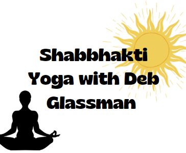 Shabbhakti Yoga with Deb Glassman 